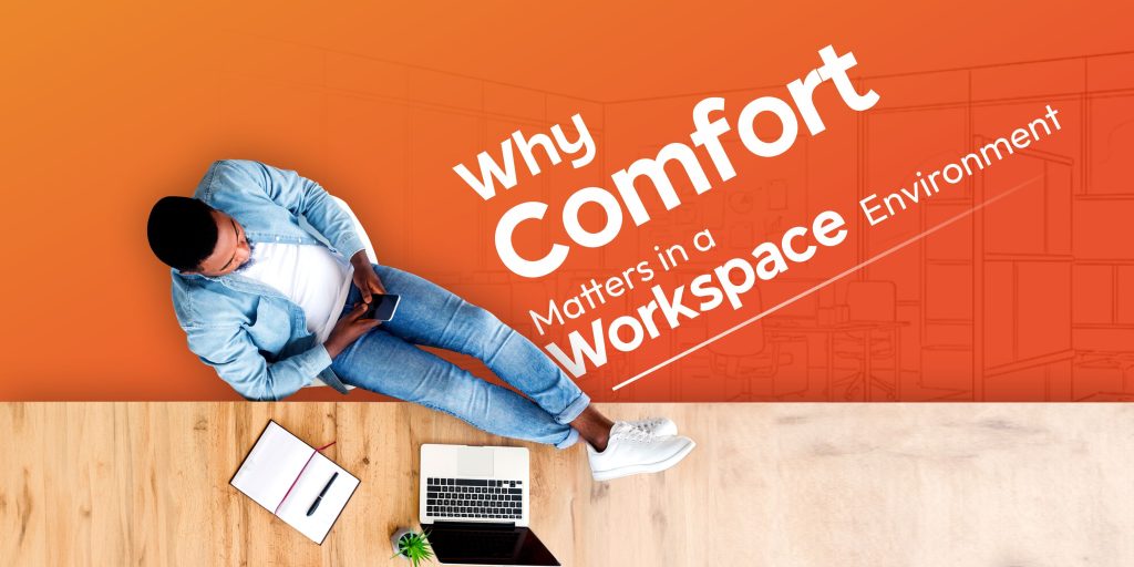 Why Comfort Matters in a Workspace Environment | Vibe Coworking Spaces