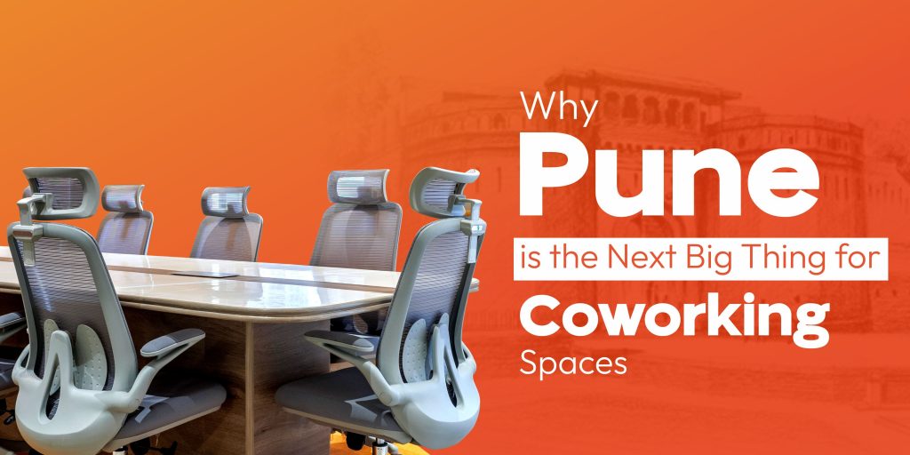 Why Pune is the Next Big Thing for Coworking Spaces | Vibe Coworking Spaces