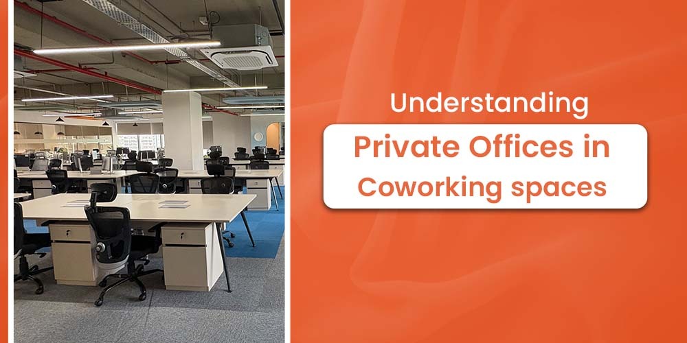 Understanding Private Offices in Coworking spaces- Vibe Coworking Spaces