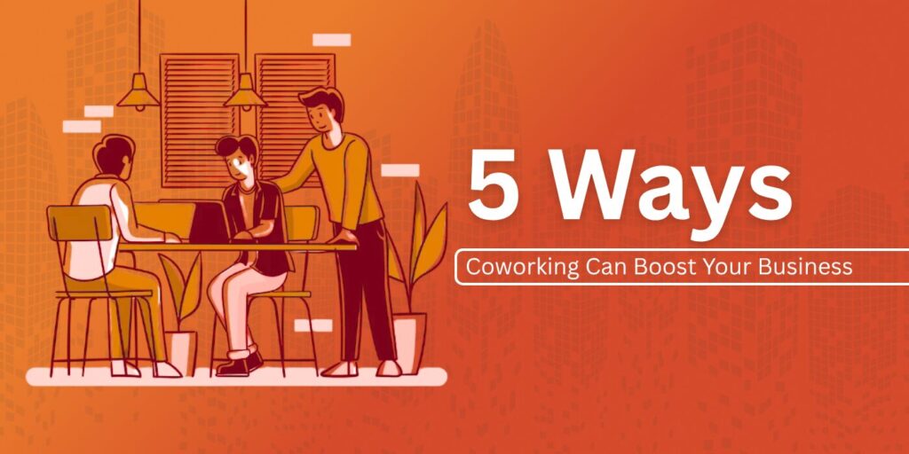 5 Ways Coworking Can Boost Your Business & Save Money - Vibe Coworking Spaces
