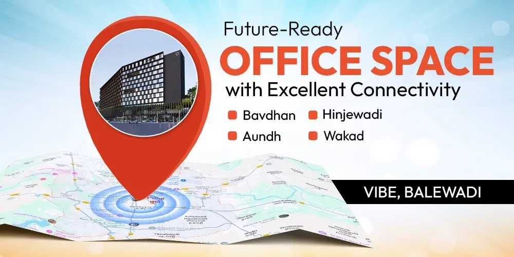 Future-Ready Office Space with Excellent Connectivity Wakad, Hinjewadi, Aundh & Bavdhan Access via Vibe Balewadi - Vibe Coworking Spaces