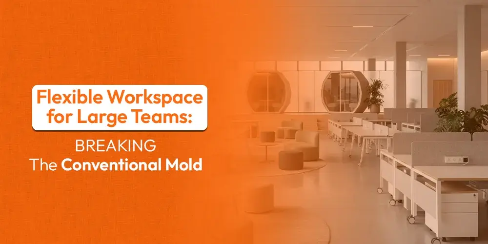 Flexible Workspace for Large Teams Breaking the Conventional Mold - Vibe Coworking Spaces