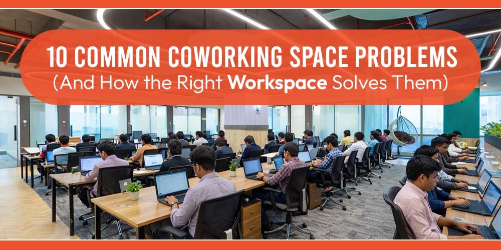 10 Common Coworking Space Problems (And How the Right Workspace Solves Them) - Vibe Coworking Spaces