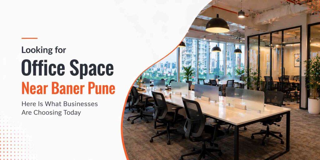 Looking for Office Space Near Baner Pune Here Is What Businesses Are Choosing Today - Vibe Coworking Spaces