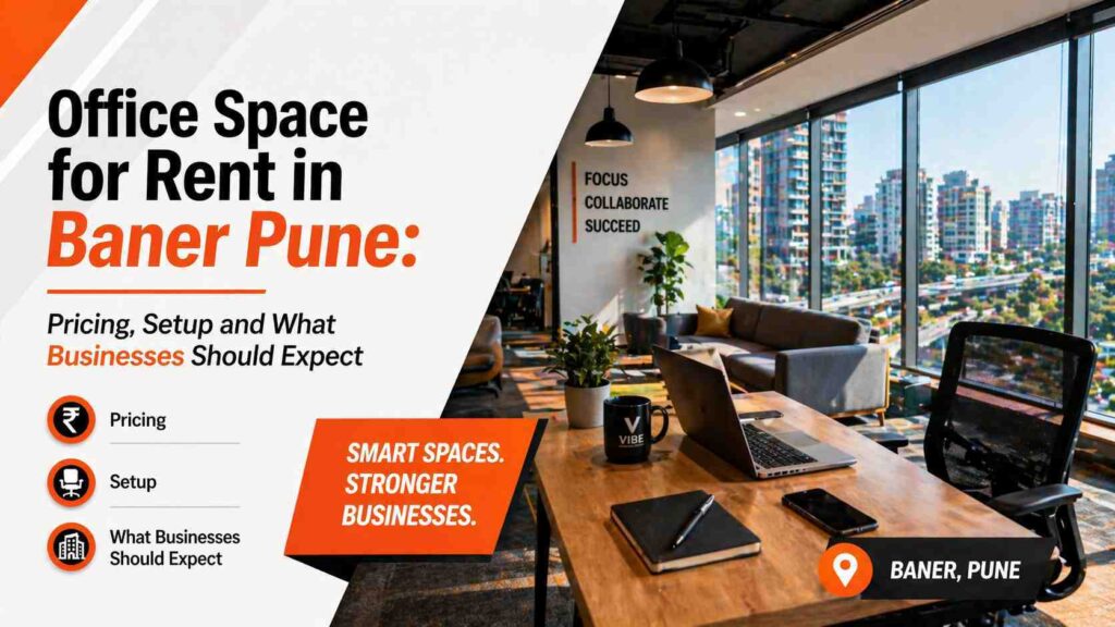 Office Space for Rent in Baner Pune Pricing Setup and What Businesses Should Expect - Vibe Coworking Spaces