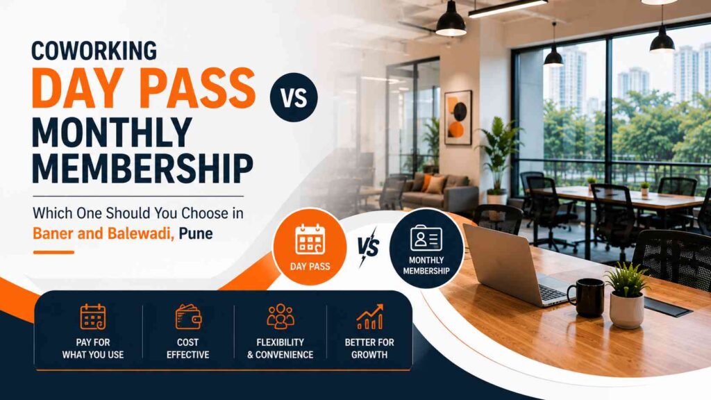 Coworking Day Pass vs Monthly Membership Which One Should You Choose in Baner and Balewadi, Pune - Vibe Coworking Spaces