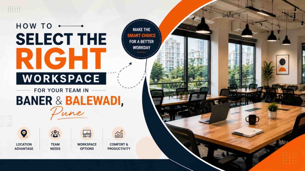 How to Select the Right Workspace for Your Team in Baner and Balewadi, Pune - Vibe Coworking Spaces