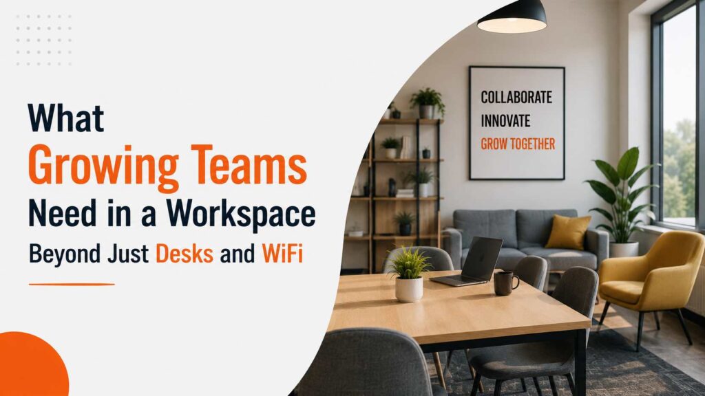 What Growing Teams Need in a Workspace Beyond Just Desks and WiFi - Vibe Coworking Spaces