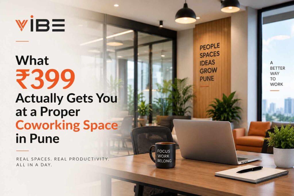 What ₹399 Actually Gets You at a Proper Coworking Space in Pune - Vibe Coworking Spaces