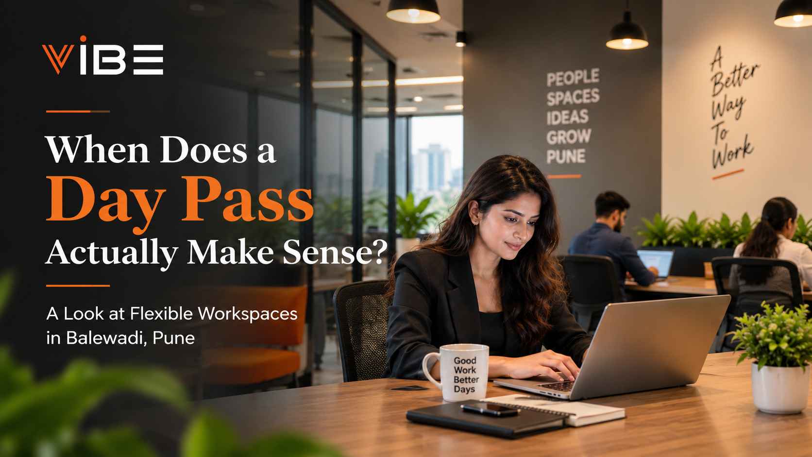 When Does a Day Pass Actually Make Sense A Look at Flexible Workspaces in Balewadi, Pune - Vibe Coworking Spaces